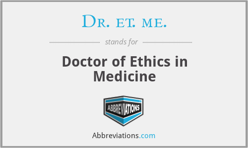 Dr. et. me. - Doctor of Ethics in Medicine